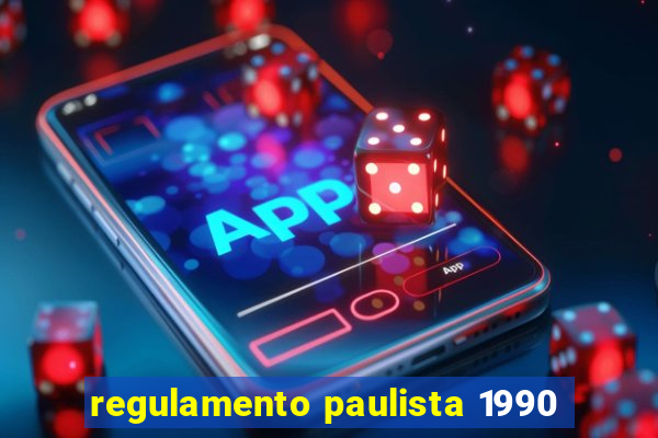 regulamento paulista 1990